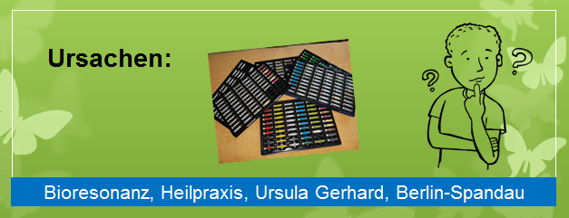 Gerhard - Bioresonanz - Ursache