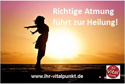 Richtige Atmung führt zur Heilung - Ihr Vitalpunkt - Heilpraxis
